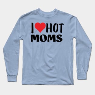 i love hot moms black Long Sleeve T-Shirt